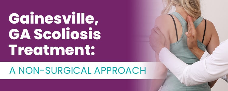 Gainesville, GA Scoliosis Treatment: A Non-Surgical Approach