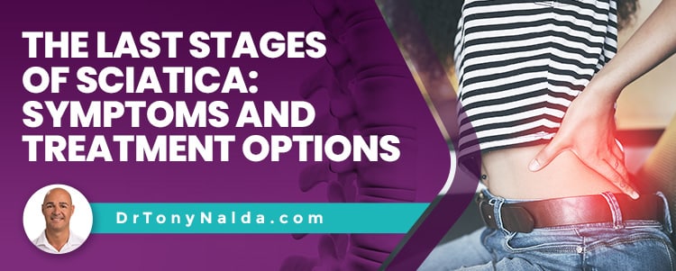 The Last Stages of Sciatica Symptoms and Treatment Options