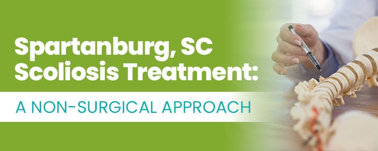 Spartanburg SC Scoliosis Treatment A Non Surgical Approach