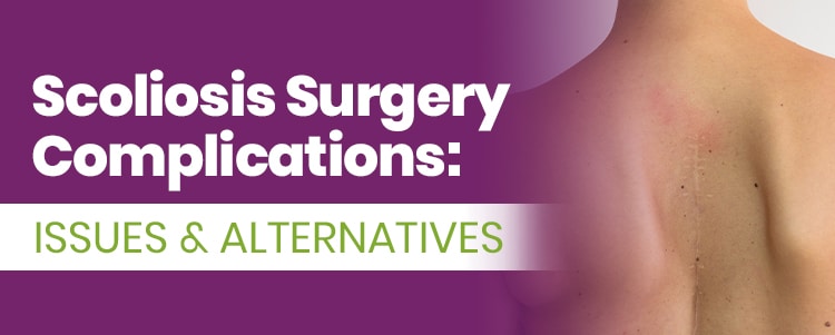 Scoliosis Surgery Complications Issues Alternatives