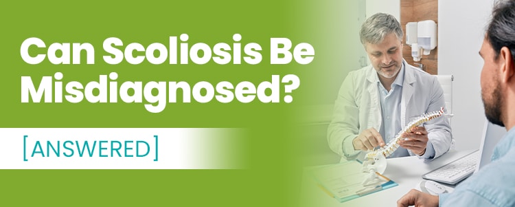 Can Scoliosis Be Misdiagnosed? [ANSWERED]