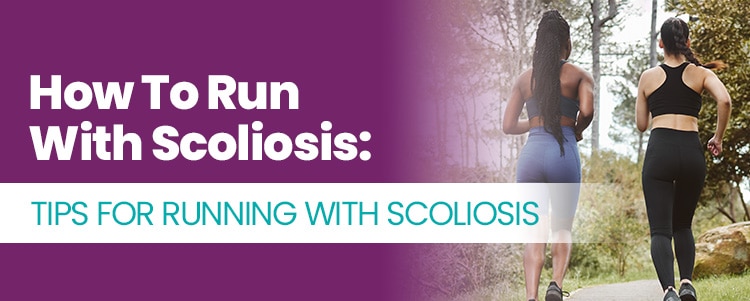How To Run With Scoliosis: Tips For Running With Scoliosis