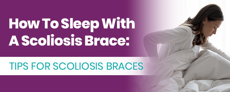 how to sleep with a scoliosis brace