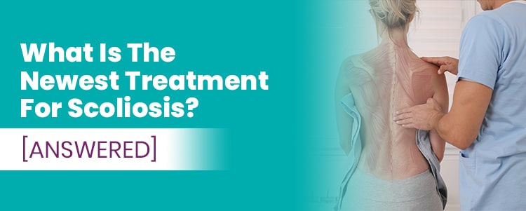 what is the newest treatment for scoliosis