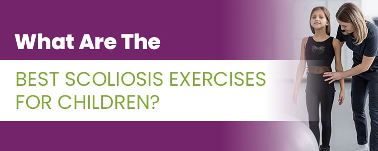 What Are The Best Scoliosis Exercises for Children?