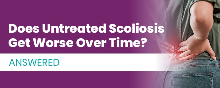 does untreated scoliosis get worse
