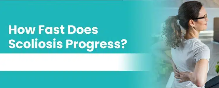 How Fast Does Scoliosis Progress