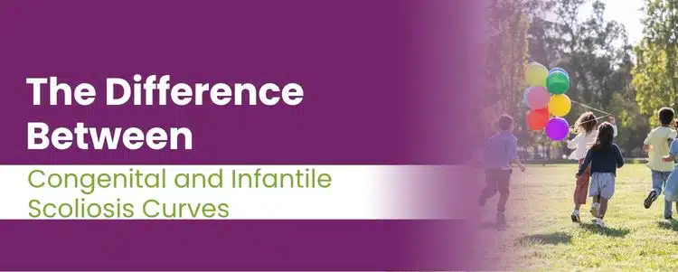 A featured image post for the blog titled: “The Difference Between Congenital and Infantile Scoliosis Curves'