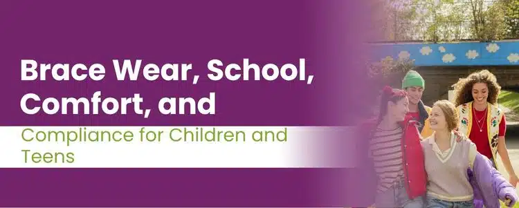 A featured image post for the blog titled: “Brace Wear, School, Comfort, and Compliance for Children and Teens"